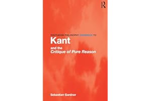 Routledge Philosophy GuideBook to Kant and the Critique of Pure Reason