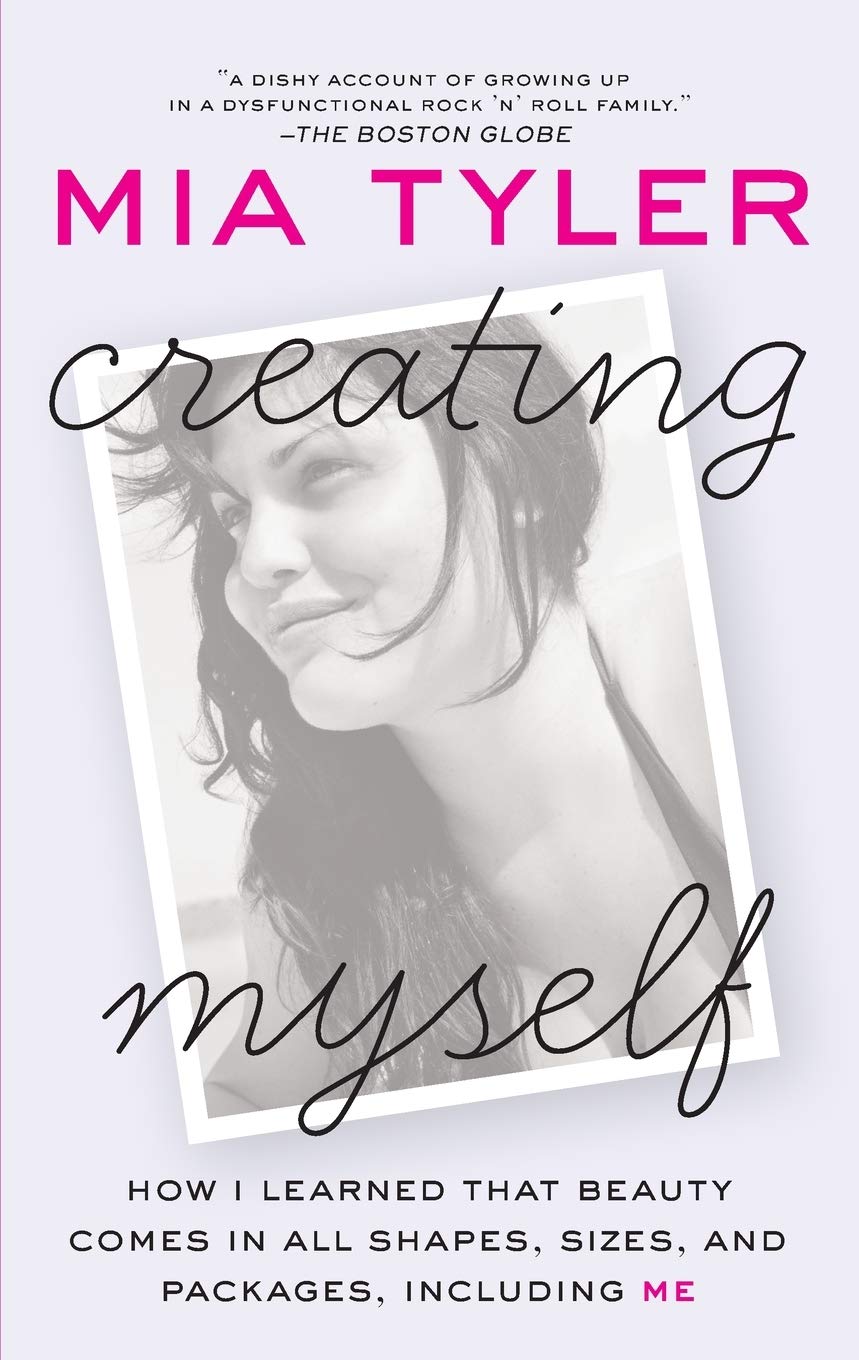 Creating Myself How I Learned That Beauty Comes In All Shapes Sizes And Packages Including Me Tyler Mia Amazon Com Books