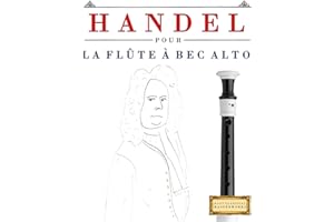 Handel pour la Flûte à bec Alto: 10 pièces faciles pour la Flûte à bec Alto débutant livre