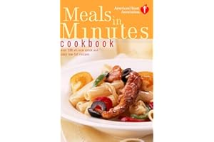 American Heart Association Meals in Minutes Cookbook: Over 200 All-New Quick and Easy Low-Fat Recipes
