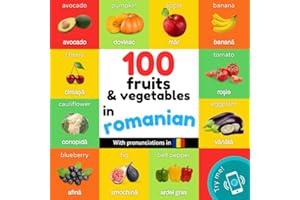 100 fruits and vegetables in romanian: Bilingual picture book for kids: english / romanian with pronunciations