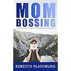 MOM BOSSING: The Freedom to Create the Business You Love (Work From Home Pros)