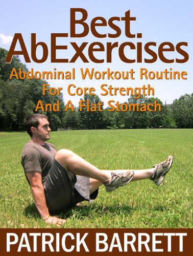 Best Ab Exercises: Abdominal Workout Routine For Core Strength And A Flat Stomach (Best Workout Routine For Flat Stomach)