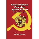 Russian Influence Campaigns against the West: From the Cold War to Putin