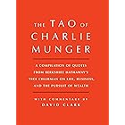 Tao of Charlie Munger: A Compilation of Quotes from Berkshire Hathaway's Vice Chairman on Life, Business, and the Pursuit of