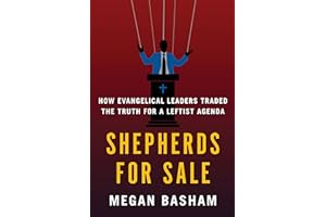 Shepherds for Sale: How Evangelical Leaders Traded the Truth for a Leftist Agenda