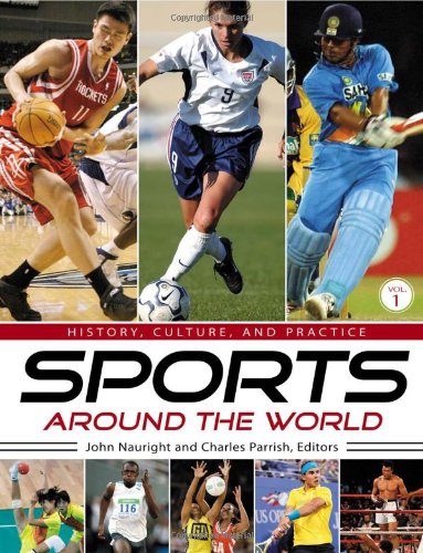 Sports Around The World 4 Volumes History Culture And Practice John Nauright Charles Parrish Amazon Com Books