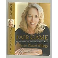 Fair Game: My Life as a Spy, My Betrayal by the White House