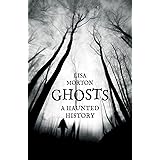 Ghosts: A Haunted History
