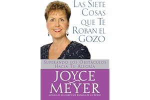 Siete Cosas Que Te Roban el Gozo, Las: Superando los Obst culos Hacia Tu Alegria (Spanish Edition)