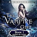 The Vampire Gift 1: Wards of Night