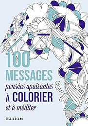100 messages pensées apaisante à colorier et à méditer
