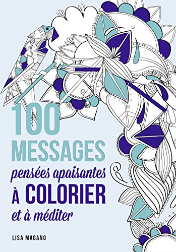 100 messages pensées apaisante à colorier et à méditer