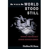 The Week the World Stood Still: Inside the Secret Cuban Missile Crisis (Stanford Nuclear Age Series)