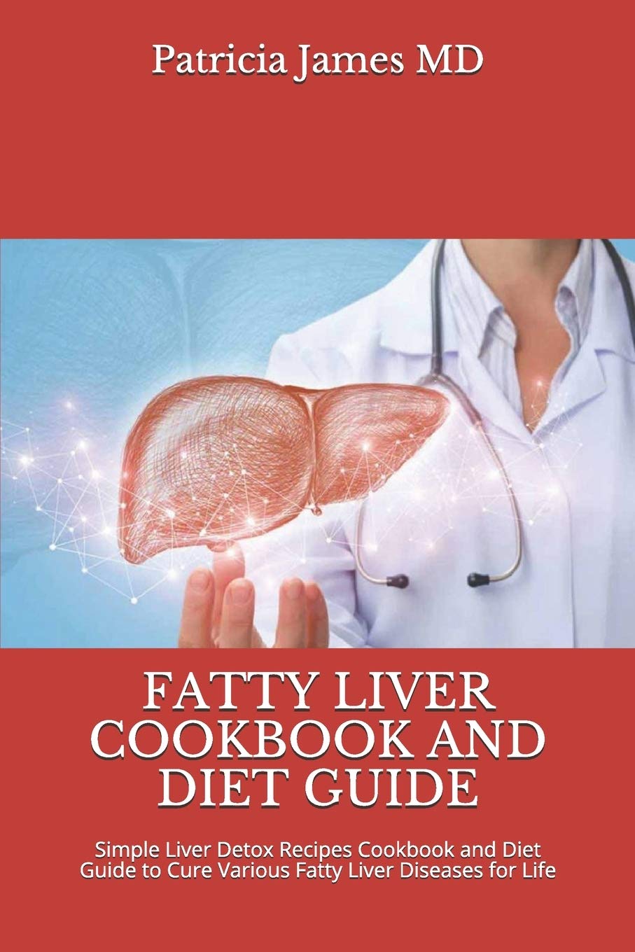 Read FATTY LIVER COOKBOOK AND DIET GUIDE Simple Liver Detox Recipes