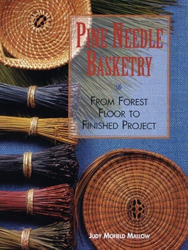 Download Pine Needle Basketry: From Forest Floor to Finished Project PDF
