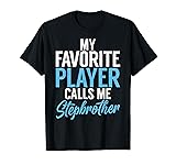 My favorite Player calls me Stepbrother T-Shirt