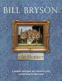 At Home: A Short History of Private Life Illustrated Edition by 