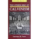The Other Side of Calvinism