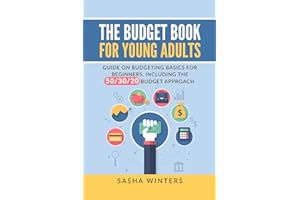 The Budget Book for Young Adults: Guide on Budgeting Basics for Beginners, Including the 50/30/20 Budget Approach