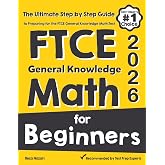 FTCE General Knowledge Math for Beginners: The Ultimate Step by Step Guide to Preparing for the FTCE Math Test