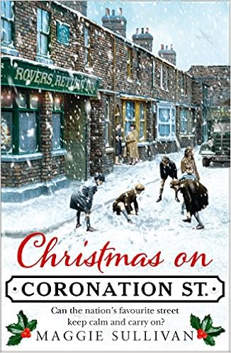 Coronation Street Christmas 2022 Christmas On Coronation Street: The Perfect Christmas Read (Coronation  Street, Book 1): The Perfect Historical Christmas Set In Ww2: Amazon.co.uk:  Maggie Sullivan: 9780008255121: Books