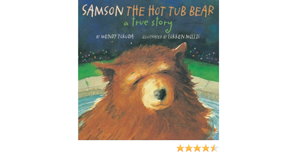 Samson The Hot Tub Bear A True Story Tokuda Wendy Amazon Sg Books