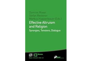 Effective Altruism and Religion: Synergies, Tensions, Dialogue (Religion – Wirtschaft – Politik Book 23)
