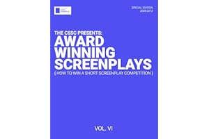 The CSSC Presents: Award Winning Screenplays Volume VI: How to Win a Short Screenplay Competition