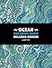 Ocean Coloring Book: Relaxing Designs: Stress-Free Designs For Everyone; Art Therapy & Meditation Practice For Adults, Men, Women, Teens, & Older ... Starfish, & Complex Underwater Theme Patterns by Art Therapy Coloring