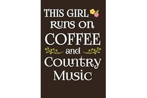 This Girl Runs On Coffee & Country Music: Funny Country Music Lover Gifts For Women. Novelty Coffee Themed Journal Notebook (Coffee Pages Now)