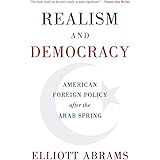Realism and Democracy: American Foreign Policy after the Arab Spring