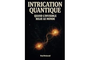 Intrication Quantique: Quand l’invisible relie le monde