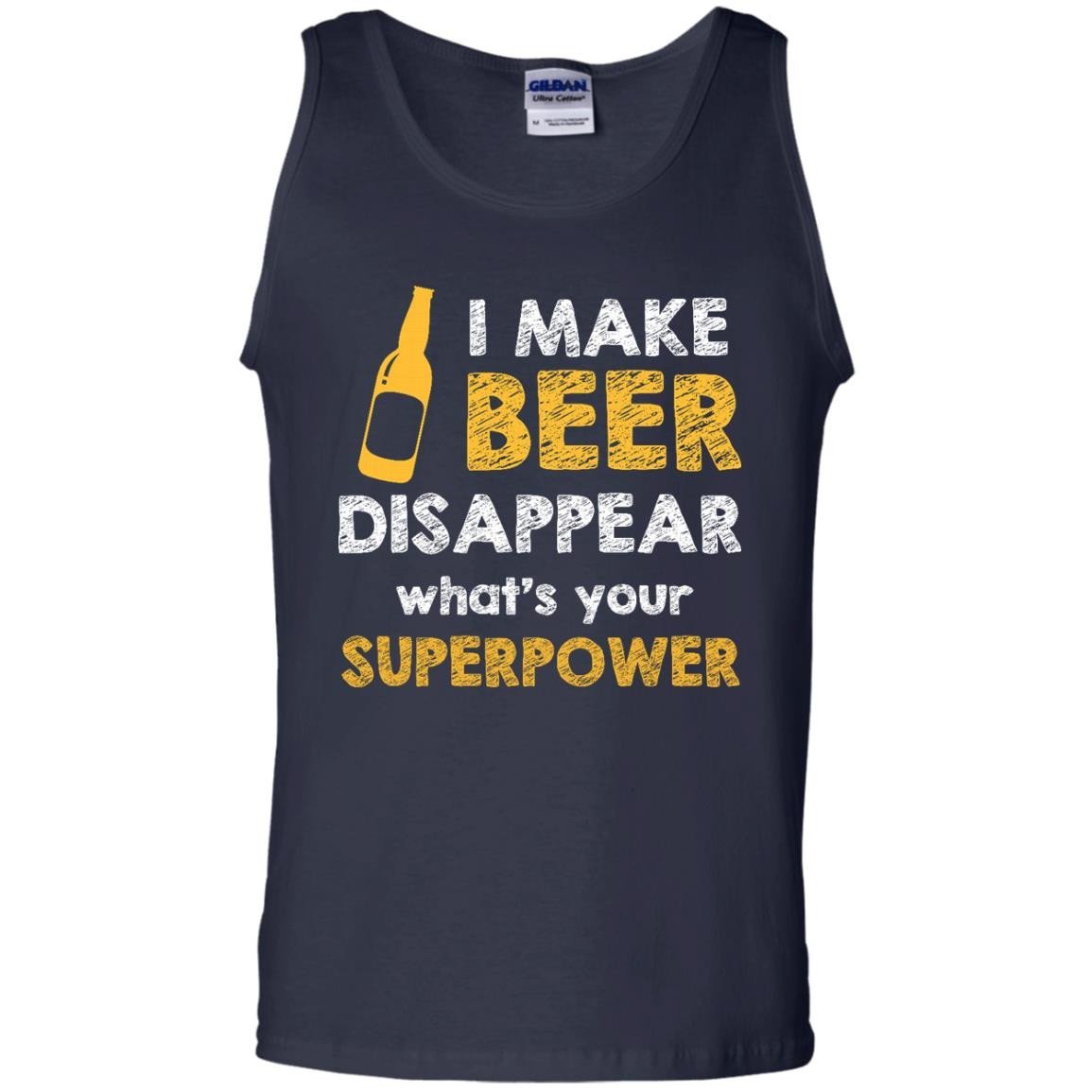 I Make Beer Disappear What S Your Super Power Unisex Tank Top Shirts