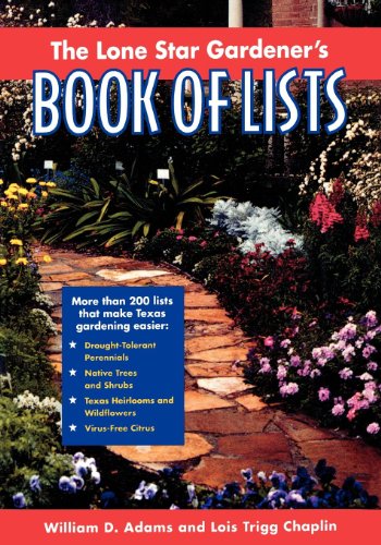 The Lone Star Gardener's Book of Lists by William D. Adams