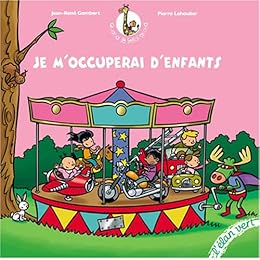 Je m'occuperai d'enfants