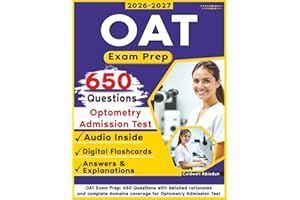 OAT Exam Prep: 650 Questions with detailed rationales and complete domains coverage for Optometry Admission Test