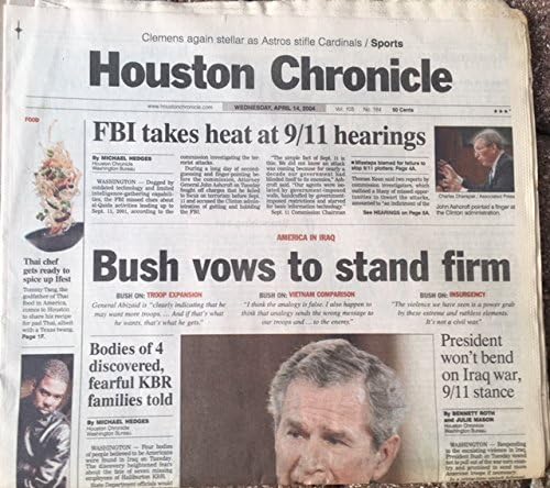 Houston Chronicle April 14, 2004, Vol. 103, n° 184: Bush Vows to Stand Firm, FBI takes heat at 9/11 hearings, President won't bend on Iraq war 9/11 stance, & other articles Single Issue Magazine – April 14, 2004