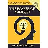 The Power Of Mindset: 14 LIFE CHANGING PRINCIPLES ON HOW TO ACHIEVE TRUE HAPPINESS AND SUCCESS
