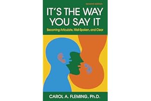 It's the Way You Say It: Becoming Articulate, Well-Spoken, and Clear
