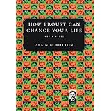 How Proust Can Change Your Life by Alain De Botton (1997-04-29)
