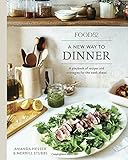 Food52 A New Way to Dinner: A Playbook of Recipes and Strategies for the Week Ahead