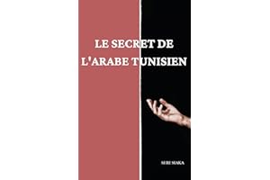 LE SECRET DE l'ARABE TUNISIEN (French Edition)
