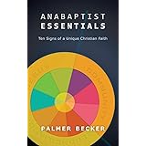 Anabaptist Essentials: Ten Signs of a Unique Christian Faith