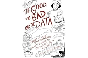 The Good, the Bad, and the Data: Shane the Lone Ethnographer's Basic Guide to Qualitative Data Analysis