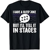 I'll Tell It in Stages Sleep Tech Sleep Technologist T-Shirt