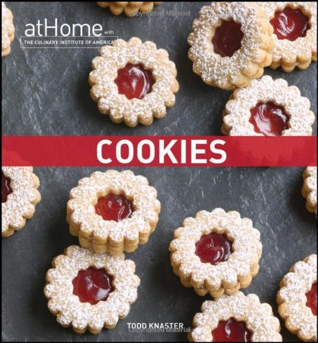 Cookies at Home with The Culinary Institute of America by Todd Knaster, Culinary Institute of America