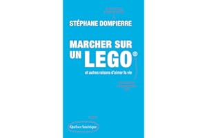 Marcher sur un Lego et autres raisons d’aimer la vie (French Edition)