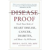Disease-Proof: Slash Your Risk of Heart Disease, Cancer, Diabetes, and More--by 80 Percent