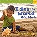 I See the World God Made (I See Board Books) by 